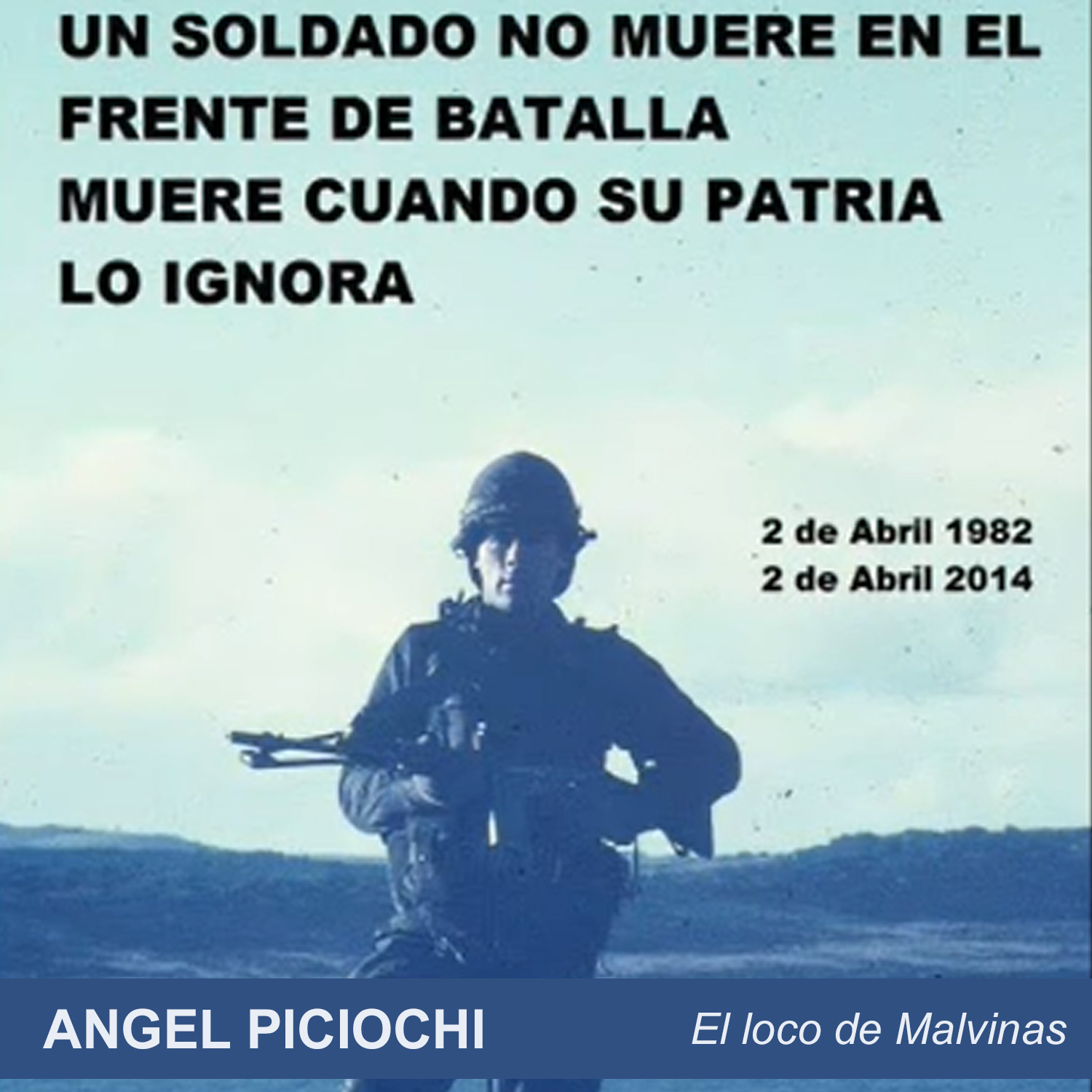 El loco de Malvinas, por Angel Piciochi